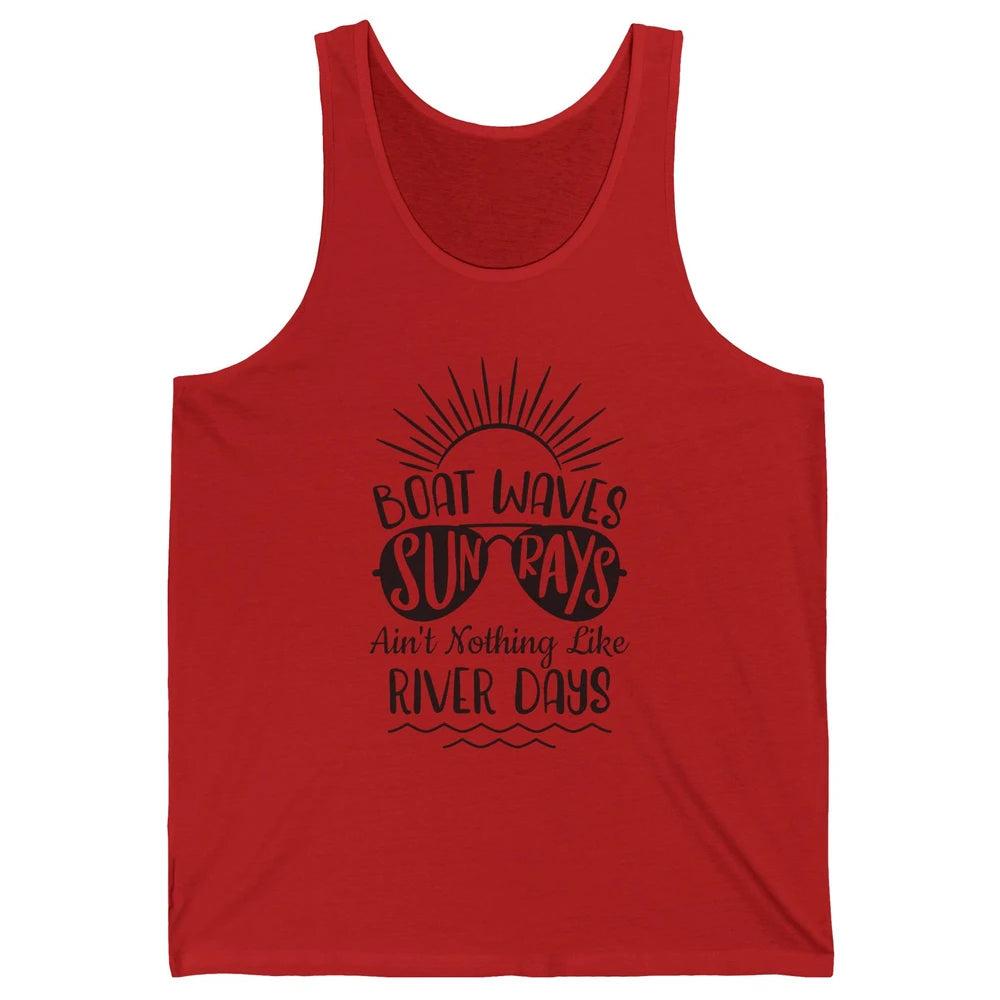 Boat Waves Sun Rays Ain't Nothing Like River Days Rive Life Unisex Jersey Tank