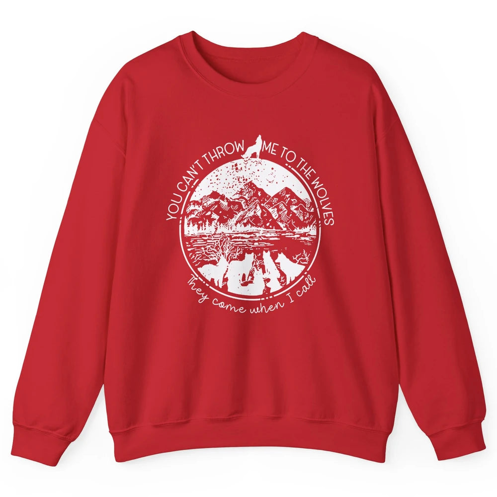 You Can't Throw Me To The Wolve Wild Life Adventure Mountain Unisex Crewneck Sweatshirt