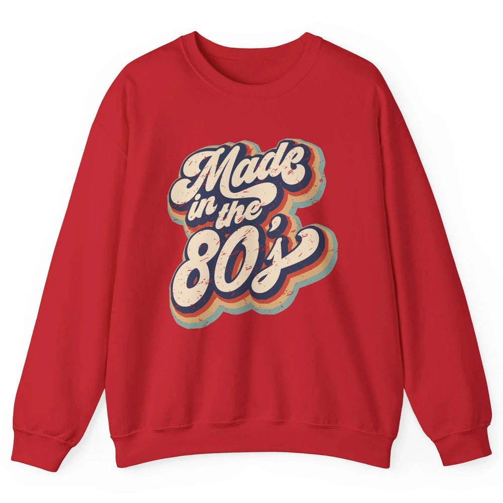 Retro Vintage Made In The 80's 1980s Born Birthday Day Gift Unisex Crewneck Sweatshirt