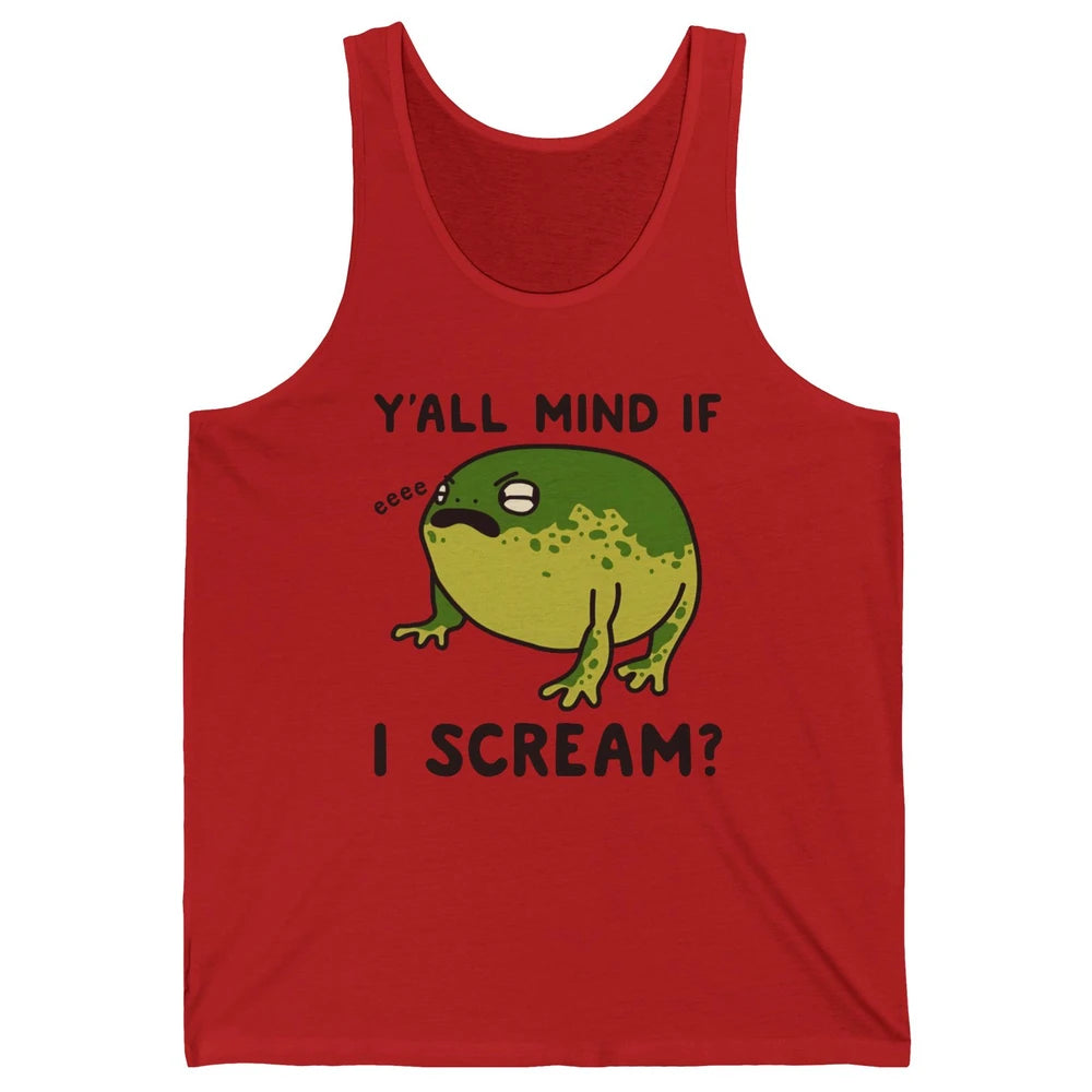 Y'all Mind If I Scream? Funny Frog Froggy Nature Frog Lovers Unisex Jersey Tank