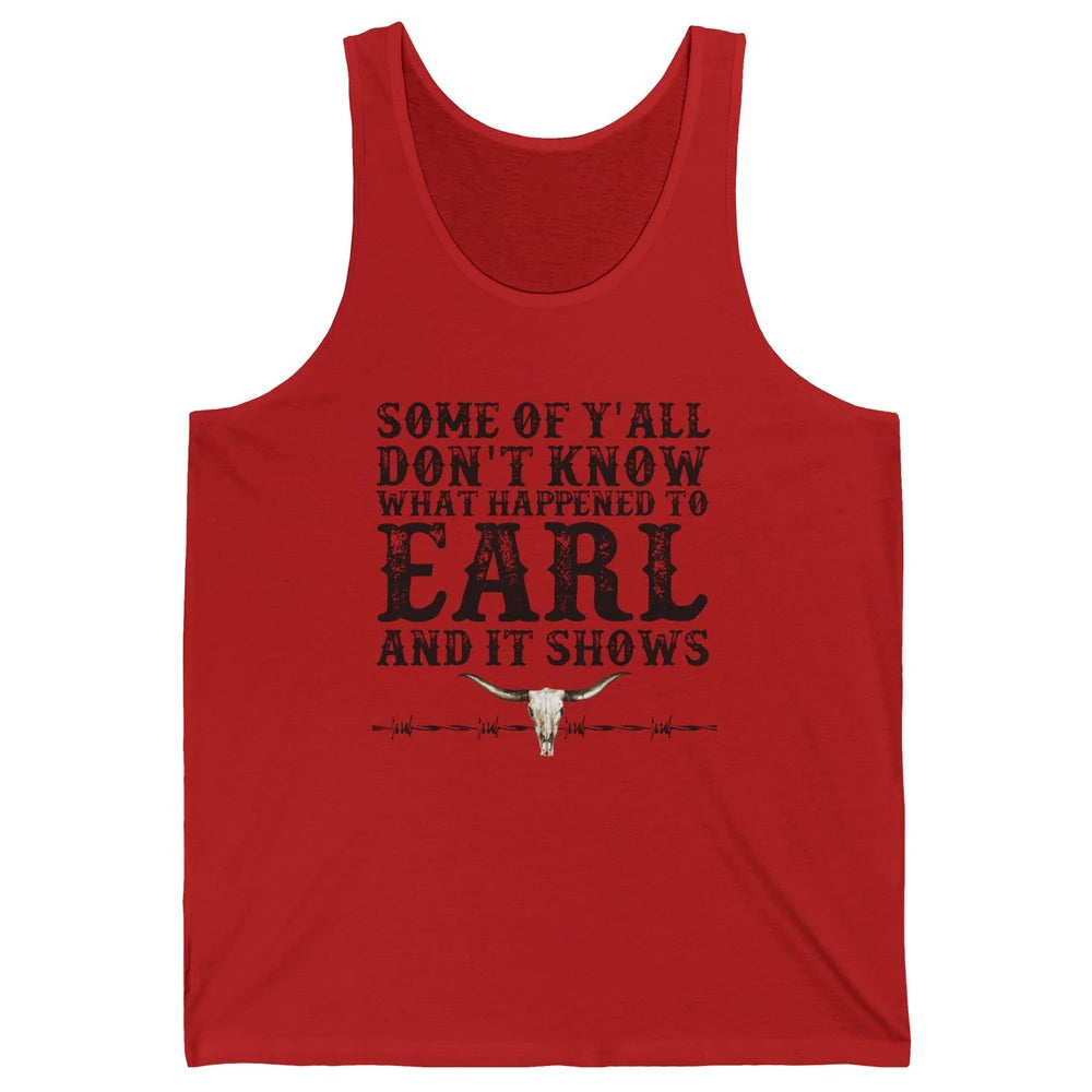 Bull Skull Some You Don't Know What Happened to Earl Western Unisex Jersey Tank