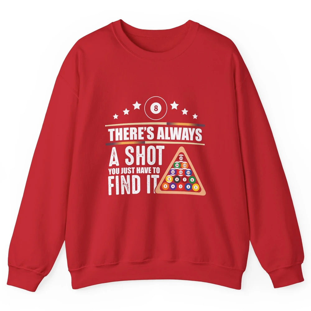 Always A Shot To Find Funny Table Pool Player Eight Balls Unisex Crewneck Sweatshirt