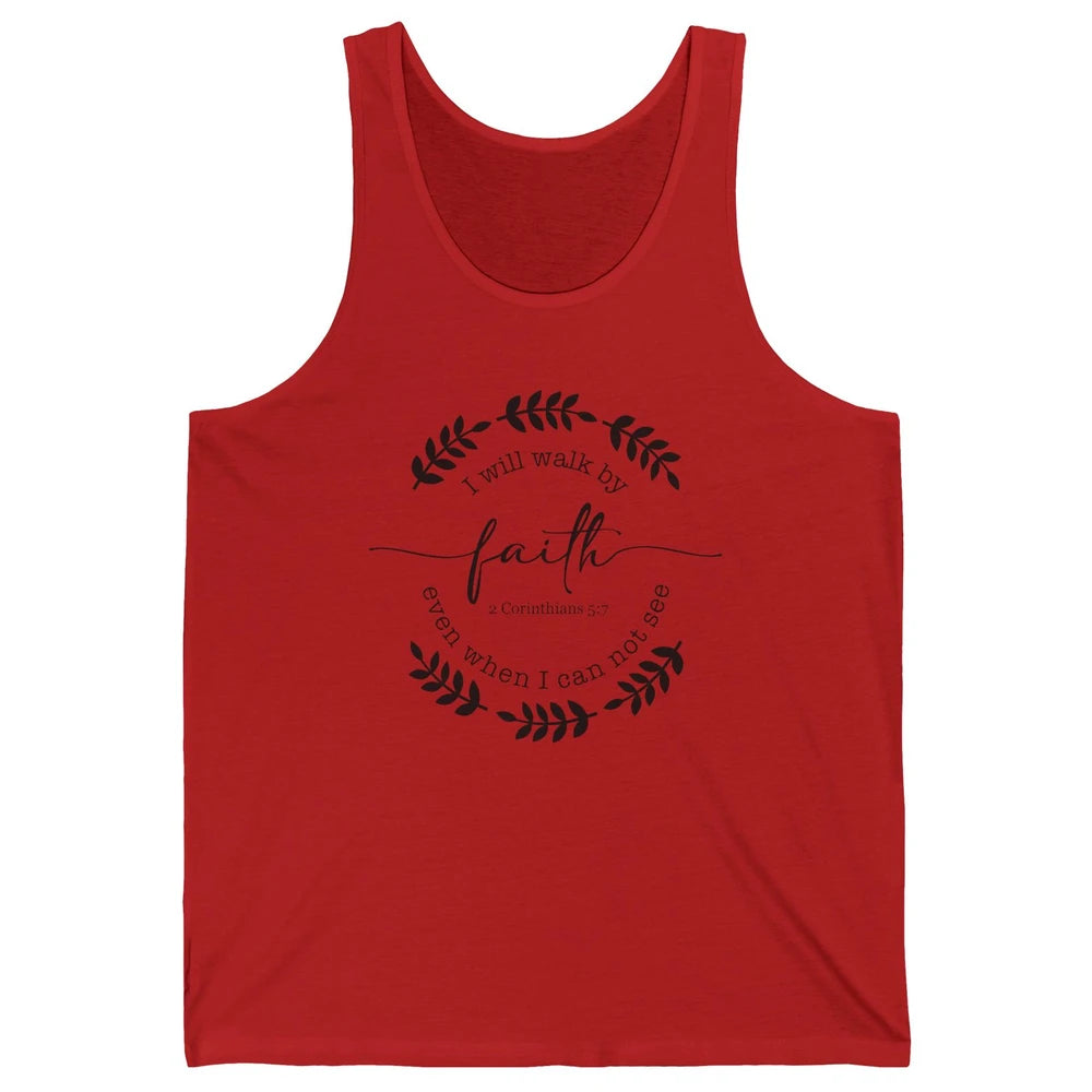 Walk By Faith Even When I Can Not See Bible Verse Christian Unisex Jersey Tank