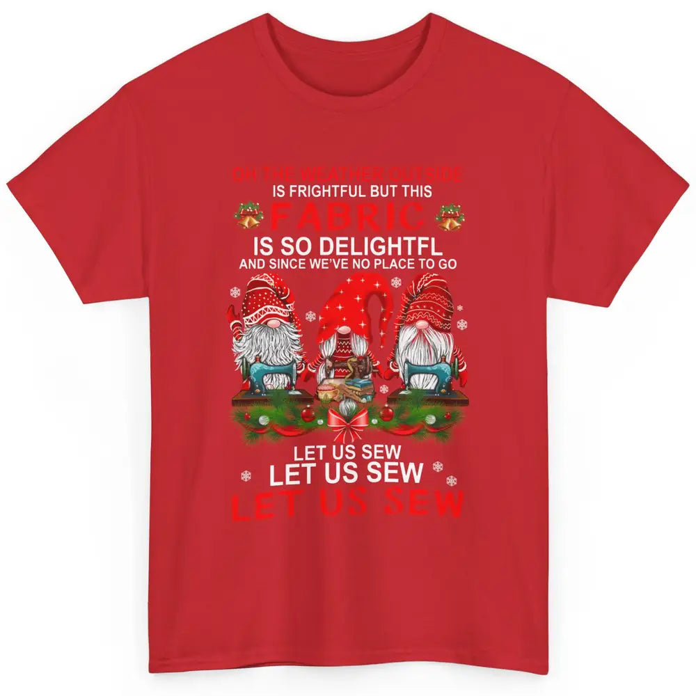 Merry Christmas Gnome Sewing Let Us Sew Gnomies Xmas Fabric Classic Unisex T-Shirt