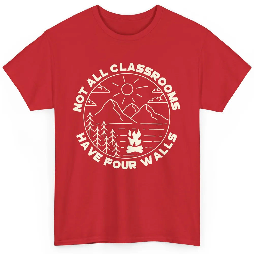 Camping Girl Not All Classrooms Have 4 Walls Nature Hiking Classic Unisex T-Shirt