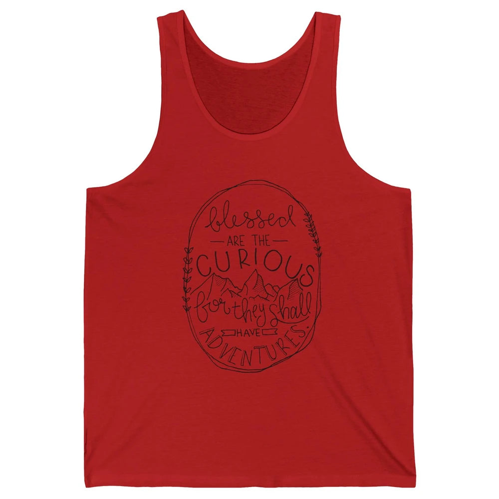 Blessed Are The Curious For They Shall Have Adventures Unisex Jersey Tank