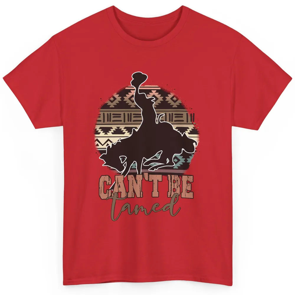 Can’t be Tamed Cowboy Saddle Horseback Western Country Classic Unisex T-Shirt