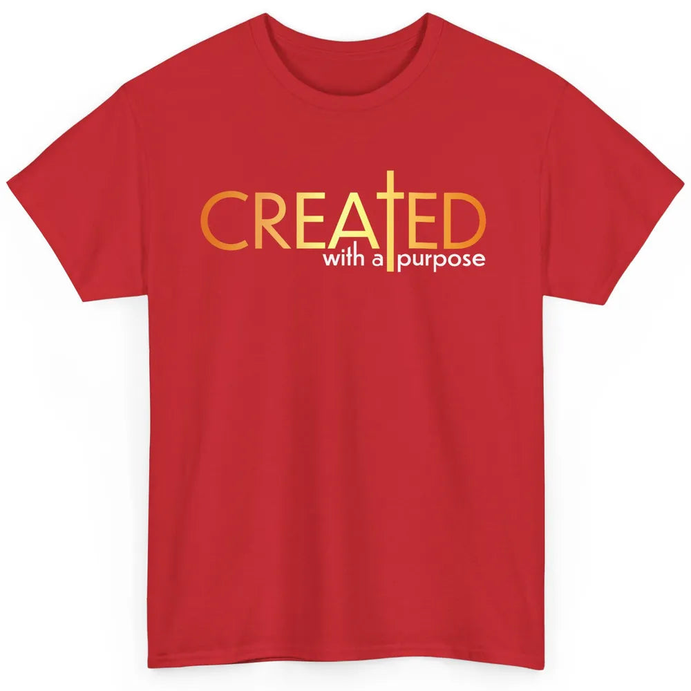 Christian Created With A Purpose Religious Inspirational Classic Unisex T-Shirt