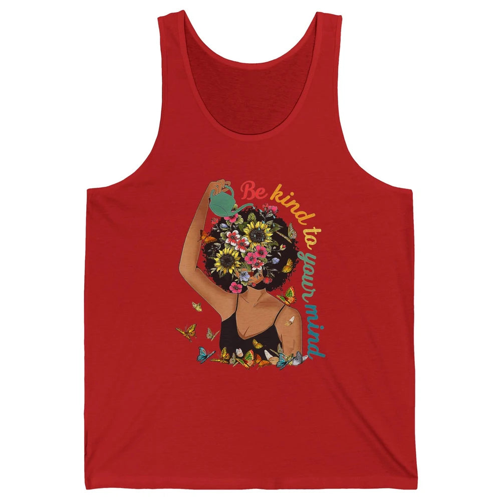 Be Kind To Mind Flower Afro Black Woman Mental Health Matter Unisex Jersey Tank