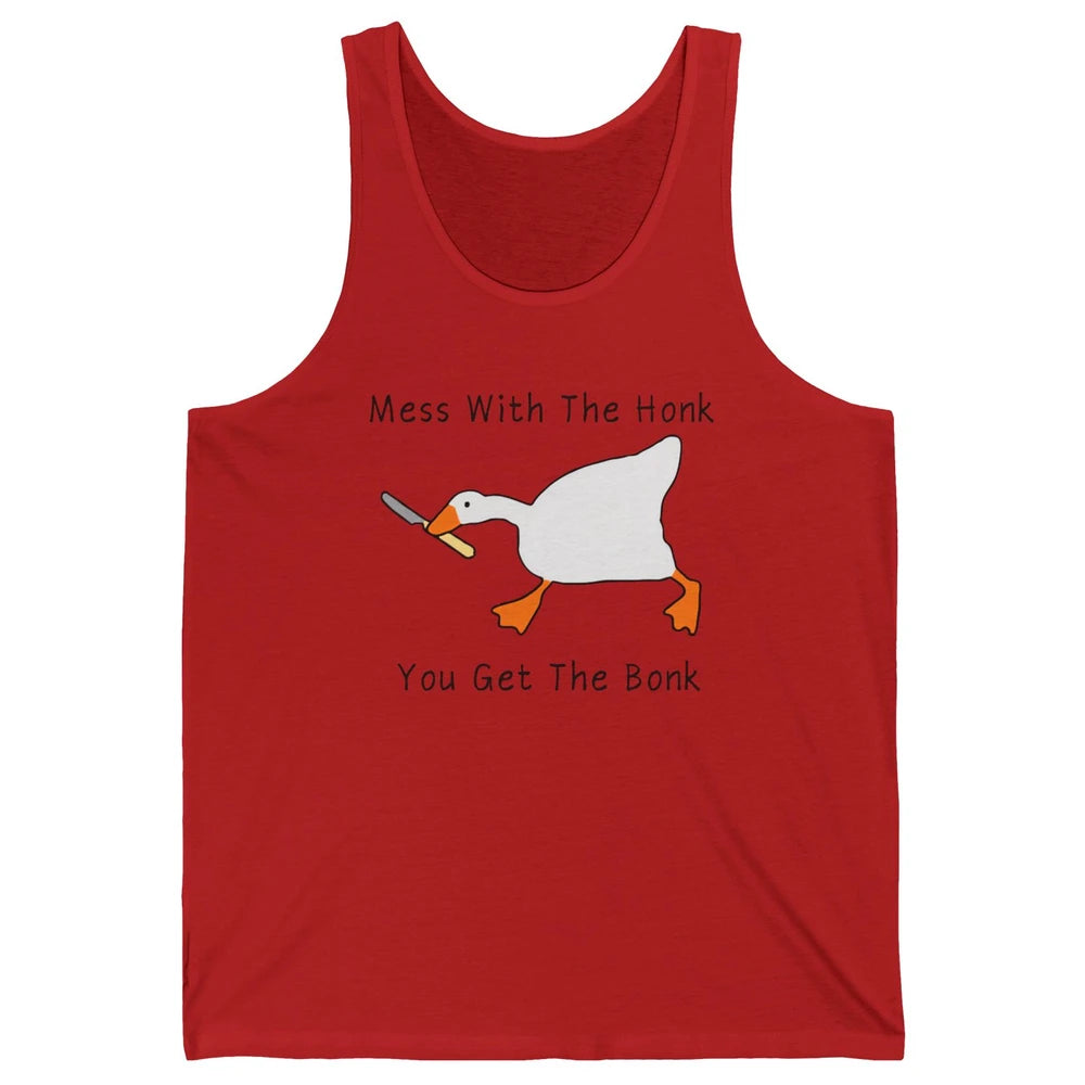 Sarcastic Goose Meme Mess With the Honk You Get the Bonk Unisex Jersey Tank