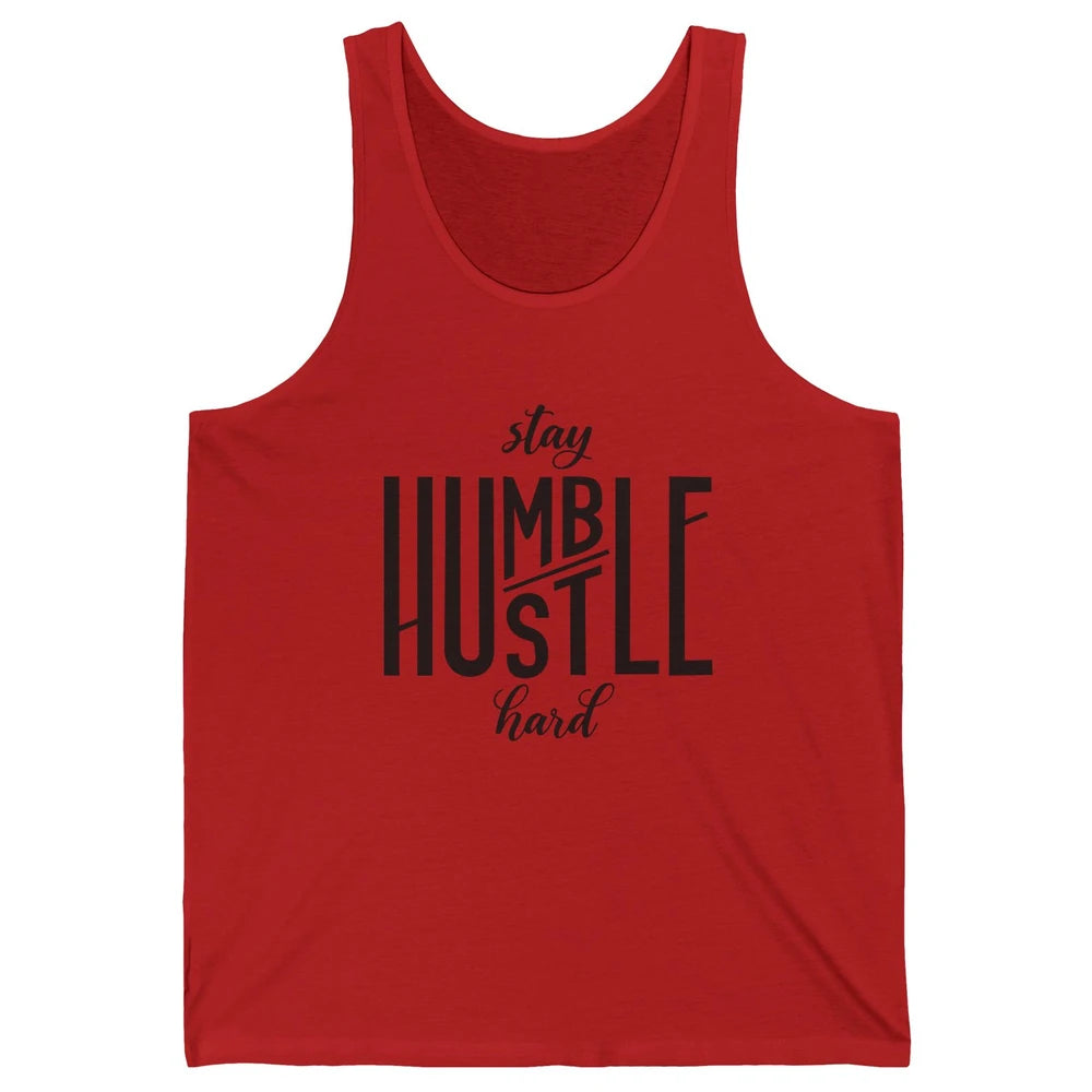 Always Stay Humble Hustle Hard Be Kind Inspirational Quote Unisex Jersey Tank