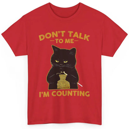 Funny Black Cat Knits Dont Talk Im Counting Crochet Knitting Classic Unisex T-Shirt