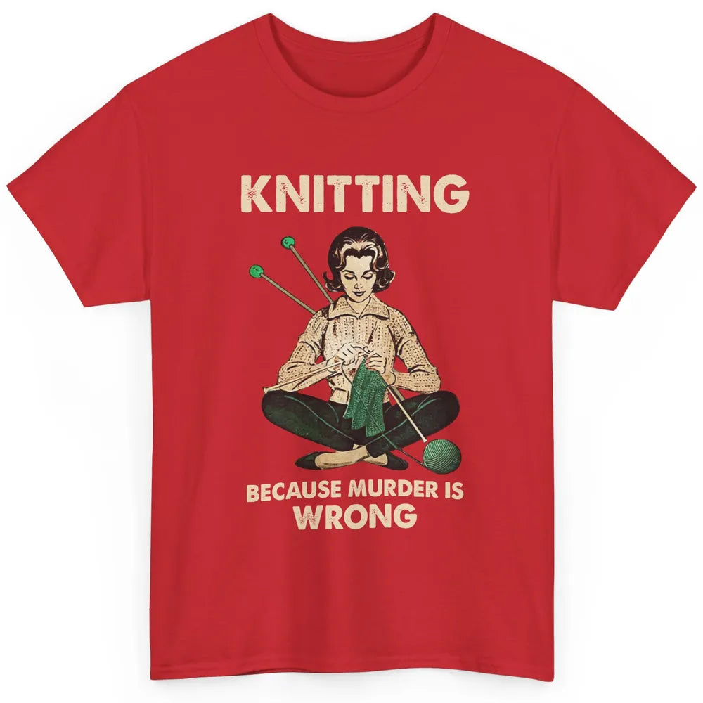 Vintage Knitting Lady Knit Because Murder is Wrong Yarning Classic Unisex T-Shirt