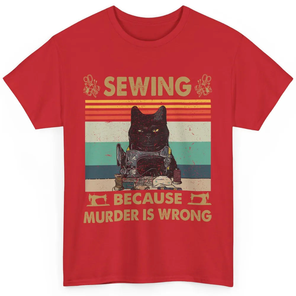 Vintage Black Cat Sewing Because Murder is Wrong Yarning Classic Unisex T-Shirt