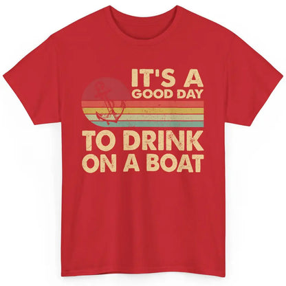 Vintage Boat Captain It's A Good Day To Drink On A Boat Classic Unisex T-Shirt