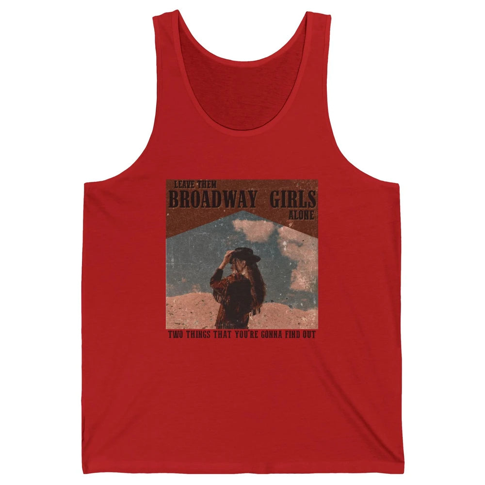 Vintage Cowgirl Leave Them Broadway Girls Alone Western Gift Unisex Jersey Tank