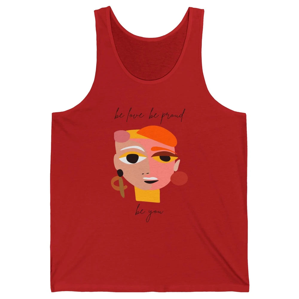 Be Love Be Proud Be You Line Art Minimalist Positive Quote Motivational Minimal Women Face Feminism Unisex Jersey Tank