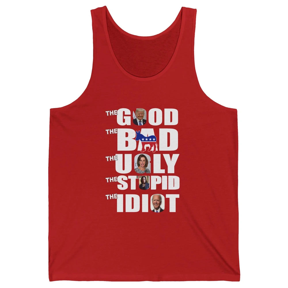 Support Trump The Good The Bad The Ugly The Stupid The Idiot Unisex Jersey Tank