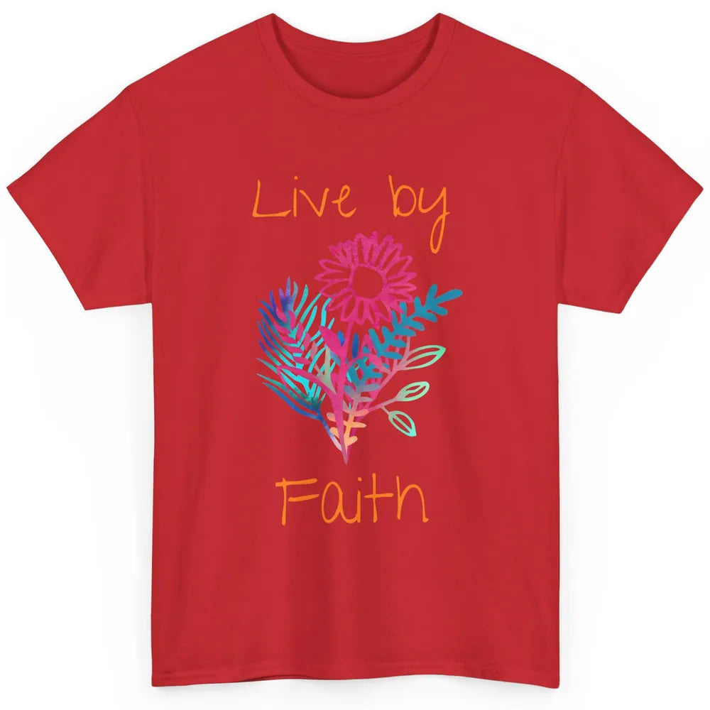 Flowers Christian Live By Faith Bible Verse Religious Classic Unisex T-Shirt