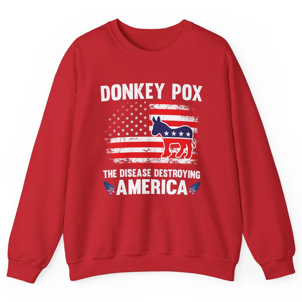 US Flag Donkey Pox The Disease Destroying America Democratic Unisex Crewneck Sweatshirt