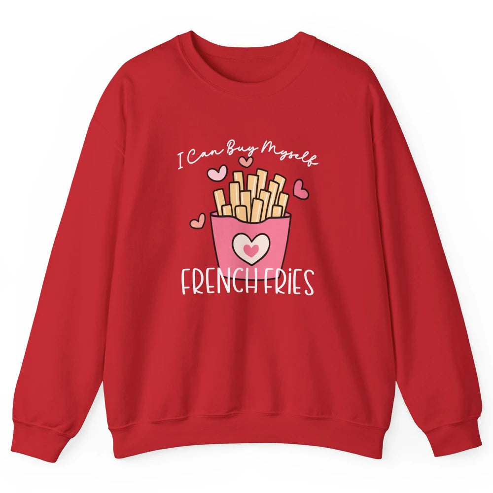 Can Buy Myself French Fries Heart Love Happy Valentines Day Unisex Crewneck Sweatshirt