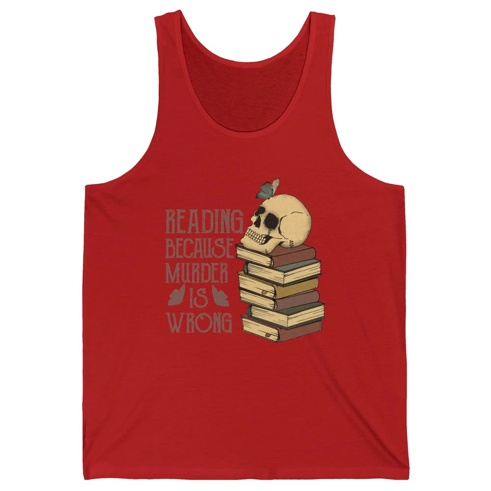 Retro Skull Books Reading Because Murder Is Wrong Booknerd Unisex Jersey Tank