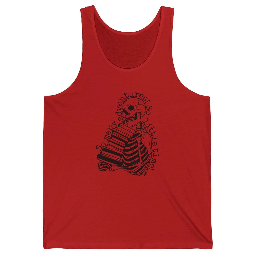 So Many Adventures Skeleton Reading Book Bookish Skull Read Unisex Jersey Tank