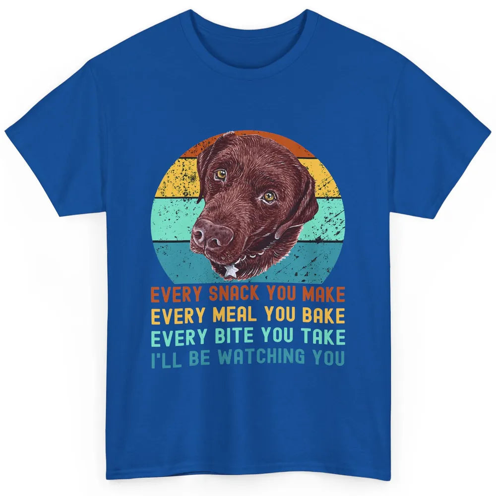 Every Snack You Make Watch You Funny Labrador Retriever Dog Classic Unisex T-Shirt