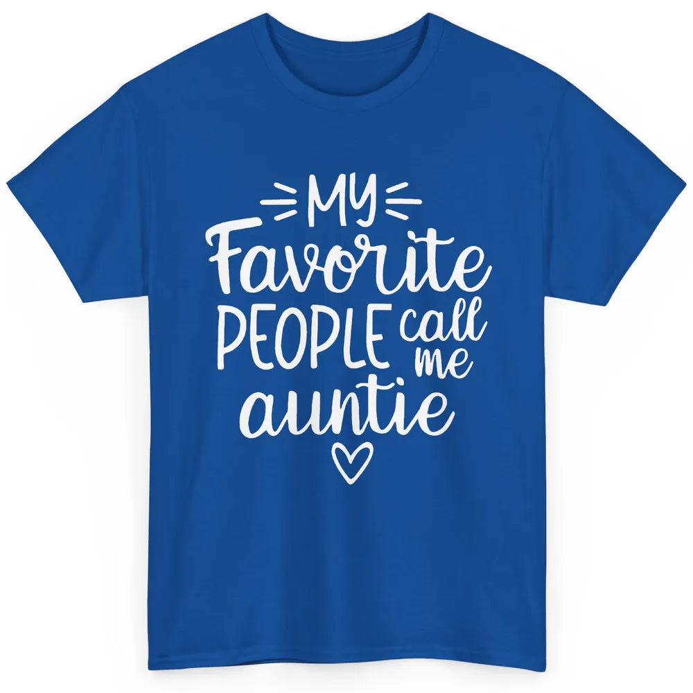 Funny Aunt Life My Favorite People Call Me Aunt Auntie Gift Classic Unisex T-Shirt