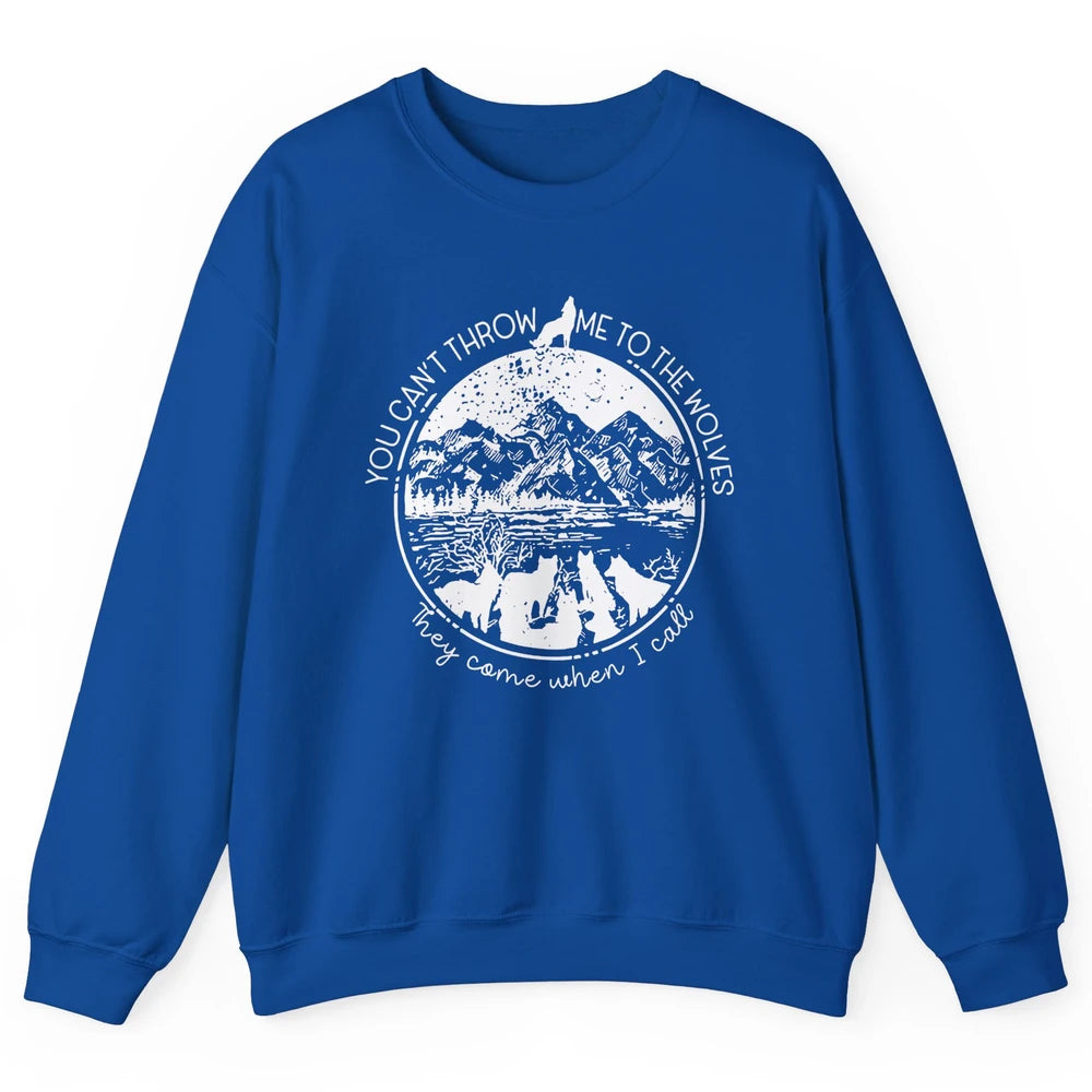 You Can't Throw Me To The Wolve Wild Life Adventure Mountain Unisex Crewneck Sweatshirt