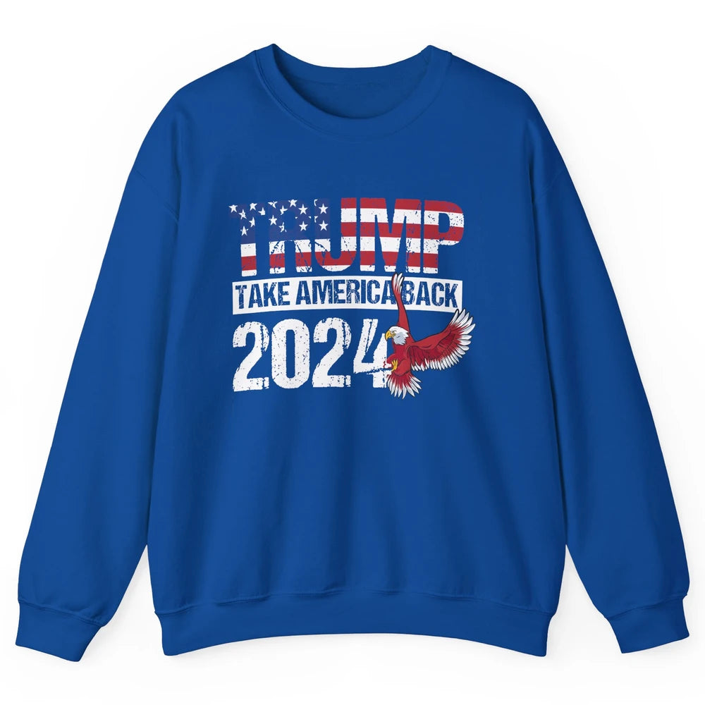 Trump 2024 Take America Back Eagle American Flag Election Unisex Crewneck Sweatshirt