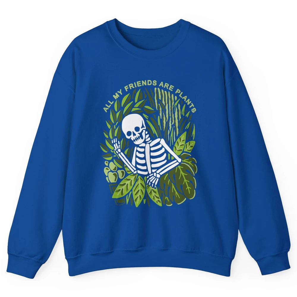 Skeleton Gardening All My Friends Are Plant Lovers Gardeners Unisex Crewneck Sweatshirt