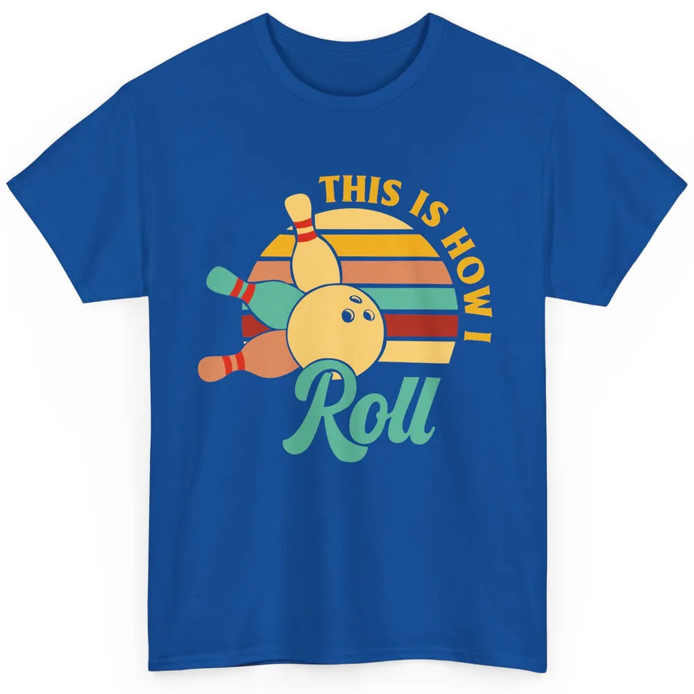 Vintage This is How I Roll Funny Bowling Gifts for Bowler Classic Unisex T-Shirt