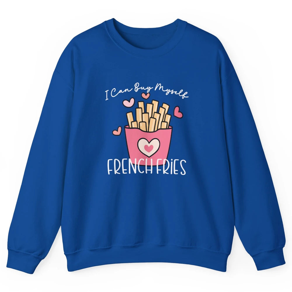 Can Buy Myself French Fries Heart Love Happy Valentines Day Unisex Crewneck Sweatshirt