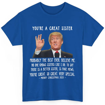 Funny Trump Speech Great Sister Merry Christmas Sister Gift Classic Unisex T-Shirt