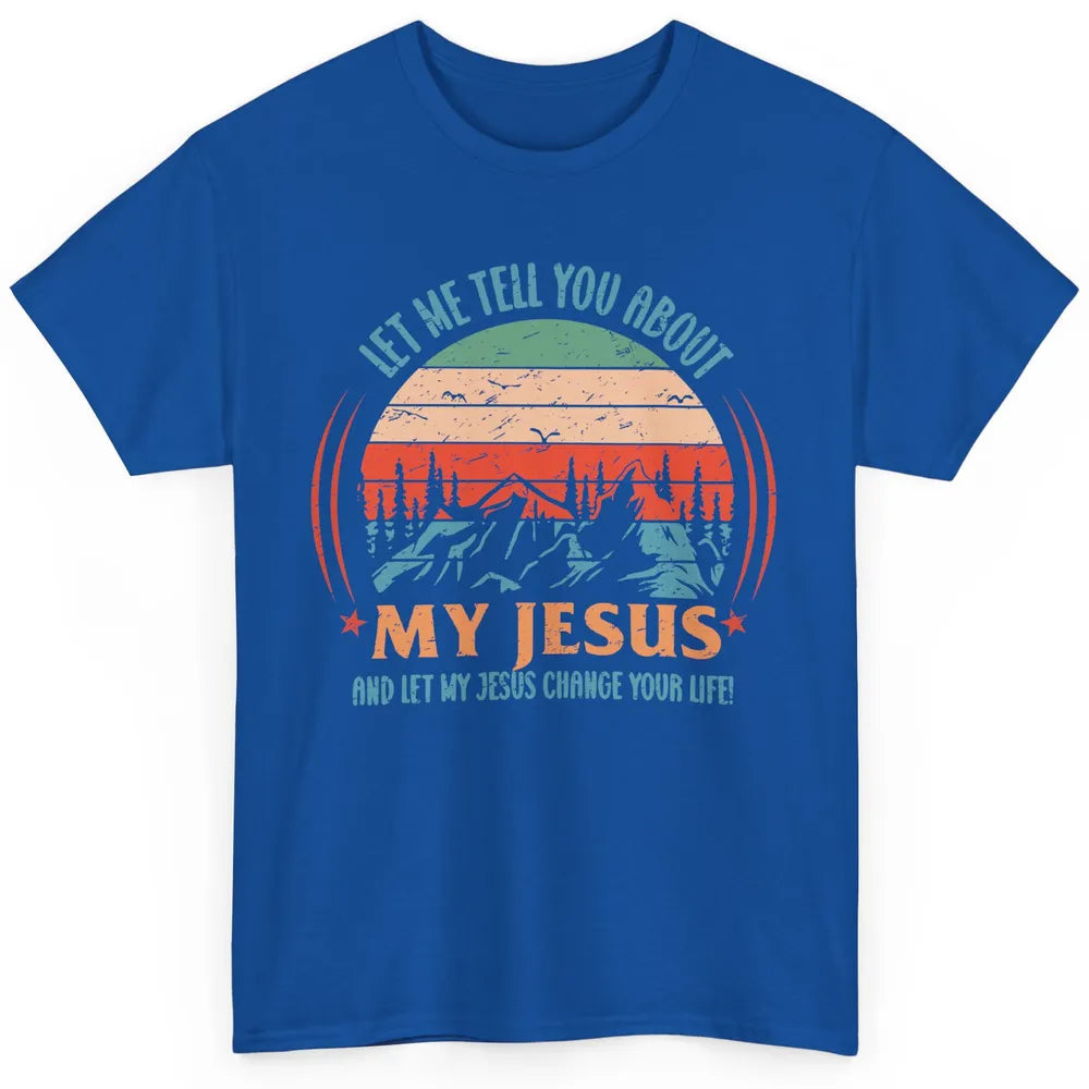 Vintage Let Me Tell You About My Jesus Christian Western Classic Unisex T-Shirt