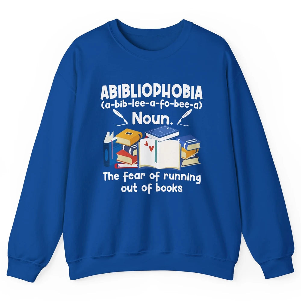 Abibliophobia Fear Of Running Out Of Books Reading Lovers Unisex Crewneck Sweatshirt