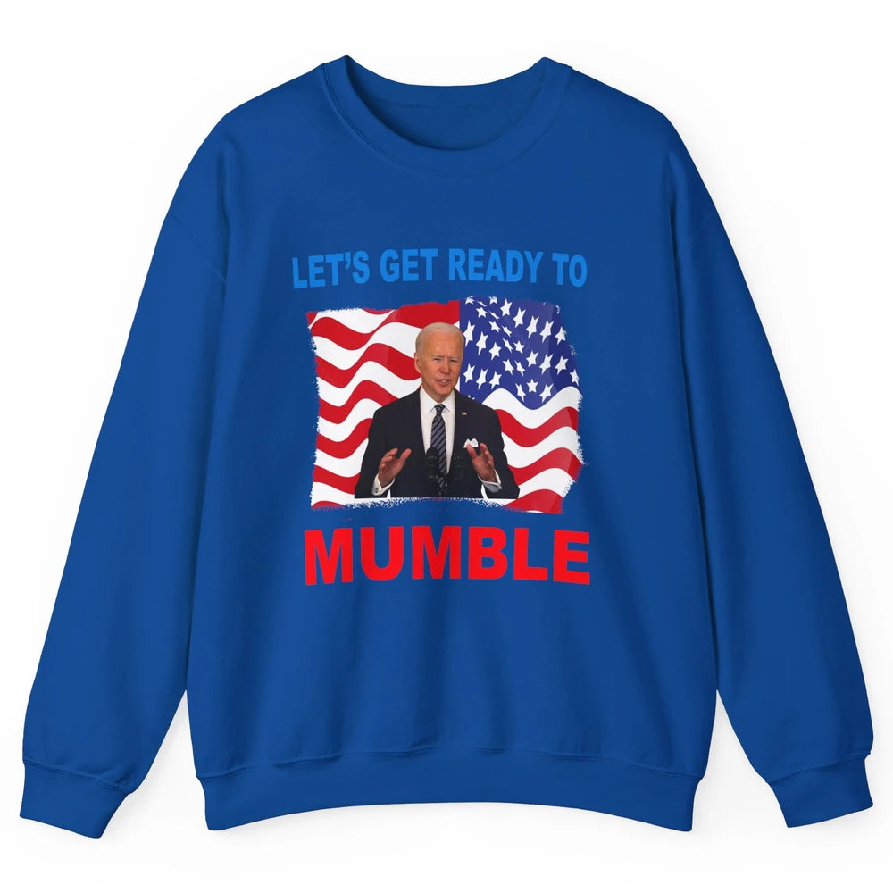 US Flag Joe Biden Let's Get Ready To Mumble Anti Liberals Unisex Crewneck Sweatshirt