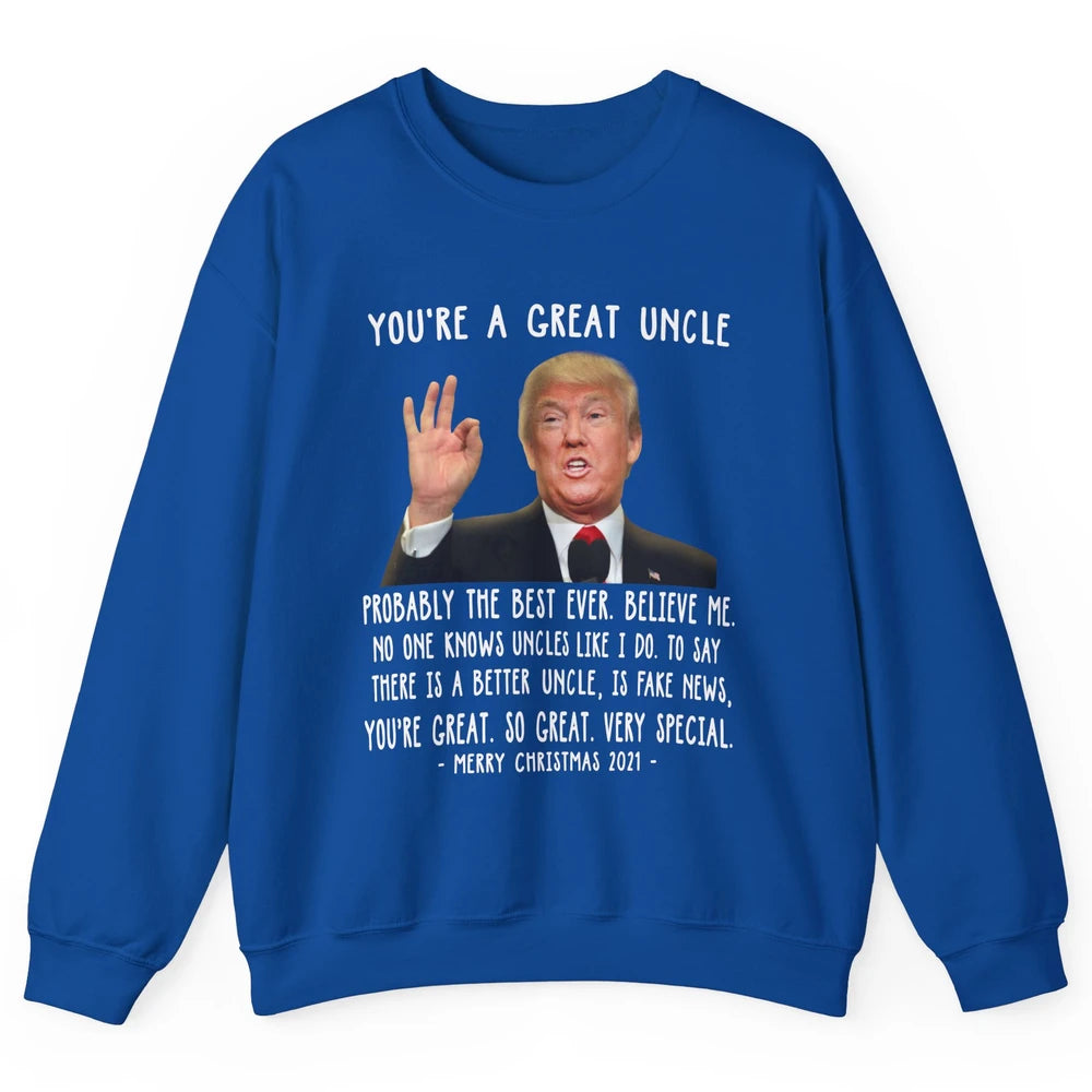 Funny Trump Speech Great Uncle Merry Christmas Uncle Gift Unisex Crewneck Sweatshirt