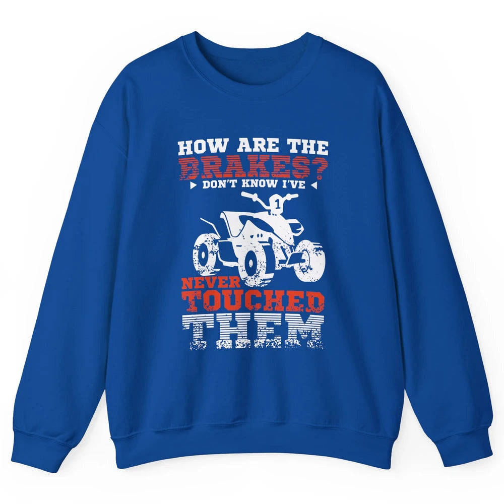 Brakes Never Touched Them ATV SXS Life Rider Offroad Retro Unisex Crewneck Sweatshirt