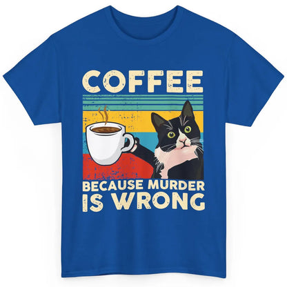 Funny Black Cat Coffee Because Murder Is Wrong Sarcastic Cat Classic Unisex T-Shirt