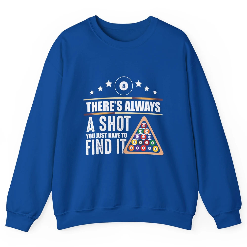 Always A Shot To Find Funny Table Pool Player Eight Balls Unisex Crewneck Sweatshirt