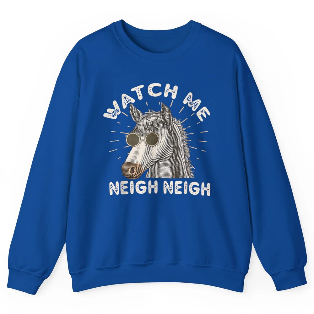 Watch Me Neigh Funny Equestrian Horse Race Retro Farm Animal Unisex Crewneck Sweatshirt