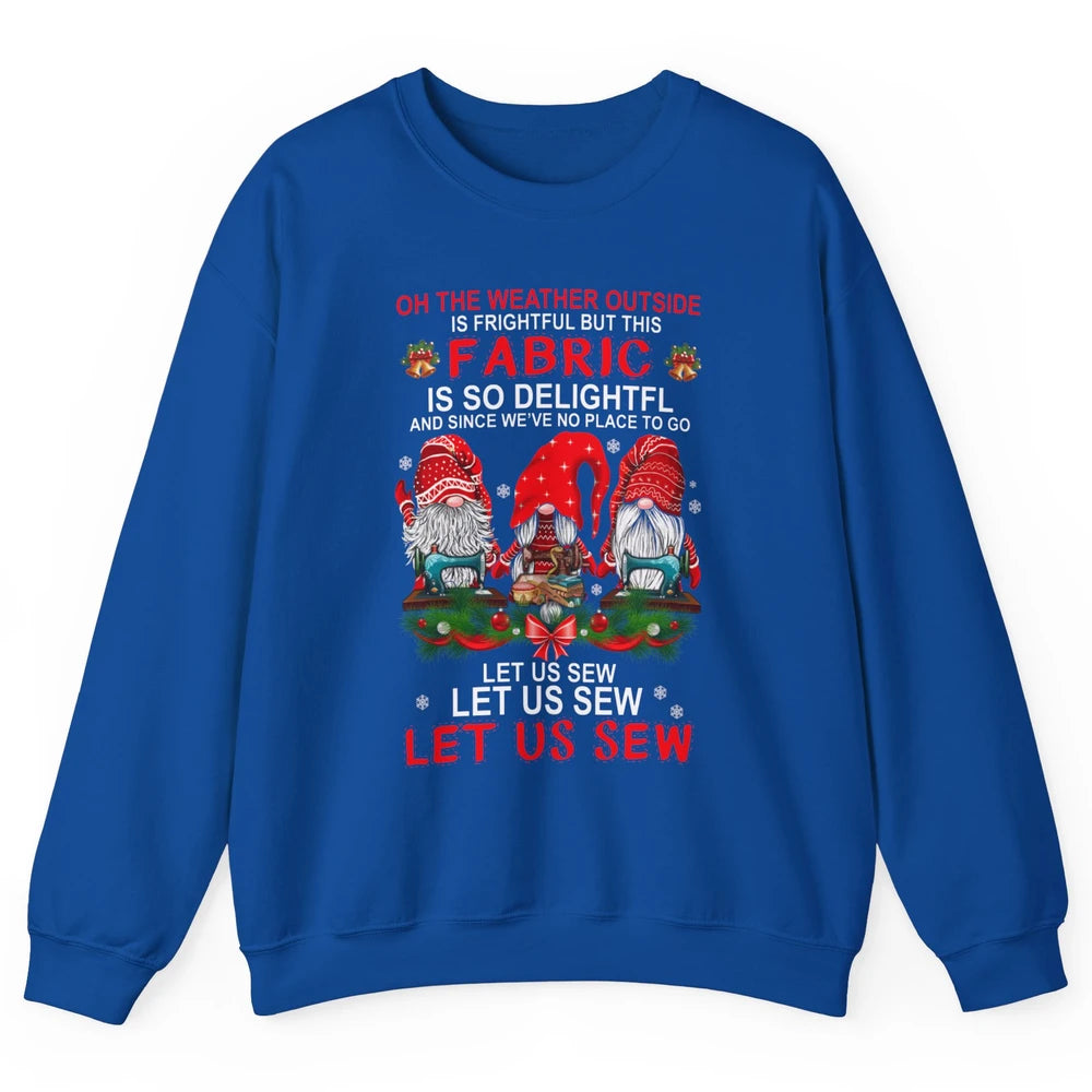 Merry Christmas Gnome Sewing Let Us Sew Gnomies Xmas Fabric Unisex Crewneck Sweatshirt