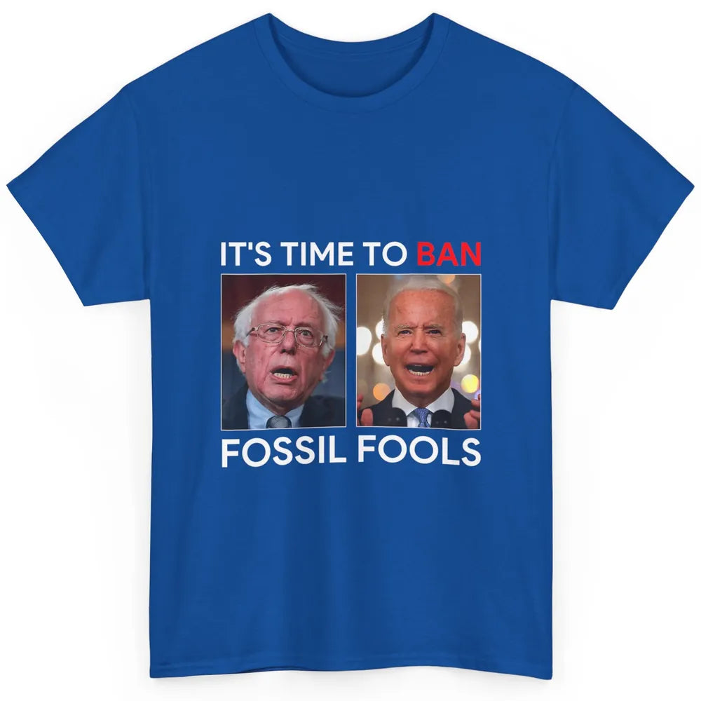 Funny Anti Joe Biden President Time To Ban Fossil Fools Joke Classic Unisex T-Shirt