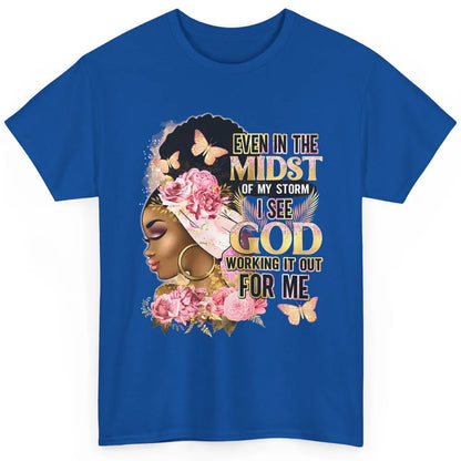 Even In The Midst Of My Storm I See God Afro Girl Faith God Classic Unisex T-Shirt