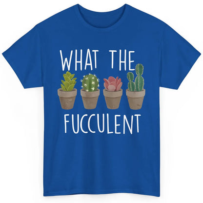 Funny Cactus What The Fucculent Plant Gardening Cactus Lover Classic Unisex T-Shirt