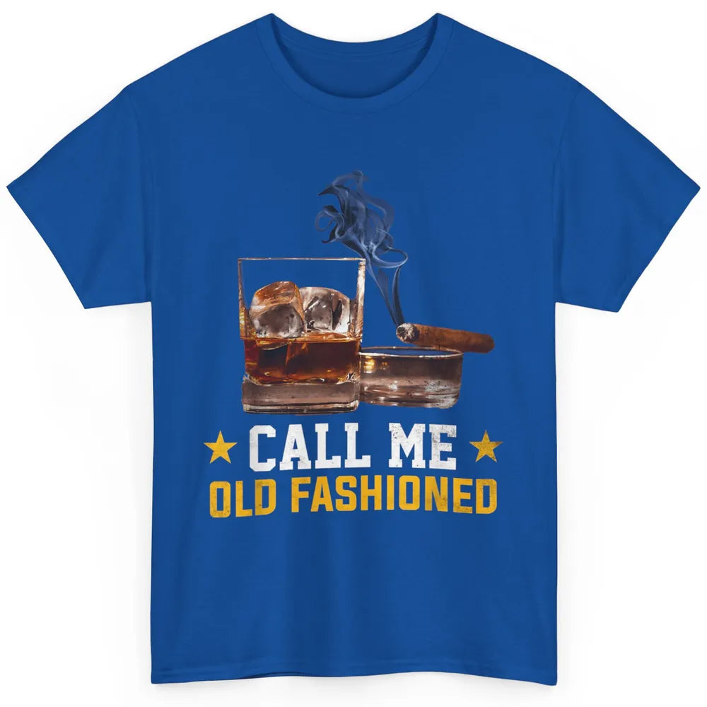 Call Me Old Fashioned Whiskey Cigar Smoker Wine Shot Drink Classic Unisex T-Shirt