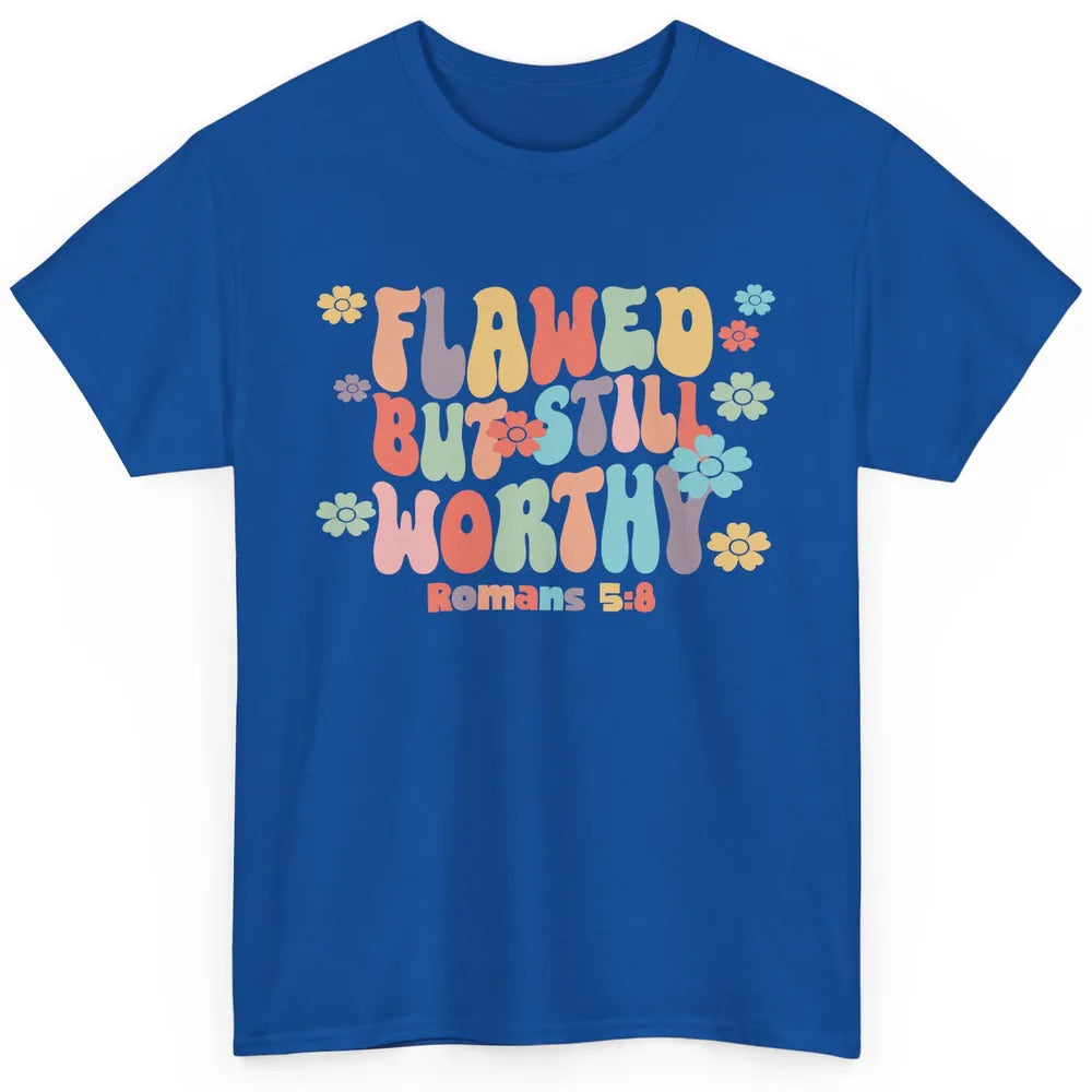 Floral Groovy Christian Flawed But Still Worthy Bible Verse Classic Unisex T-Shirt