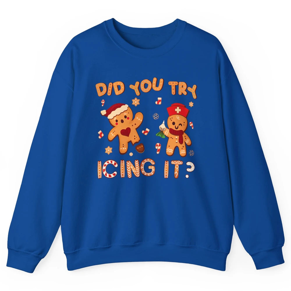 Christmas Gingerbread ICU Nurse Did You Try Icing It Cookies Unisex Crewneck Sweatshirt